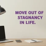 5 Steps To Move Out Of Stagnancy In Life