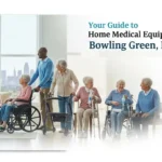 Your Guide to Home Medical Equipment in Bowling Green, KY
