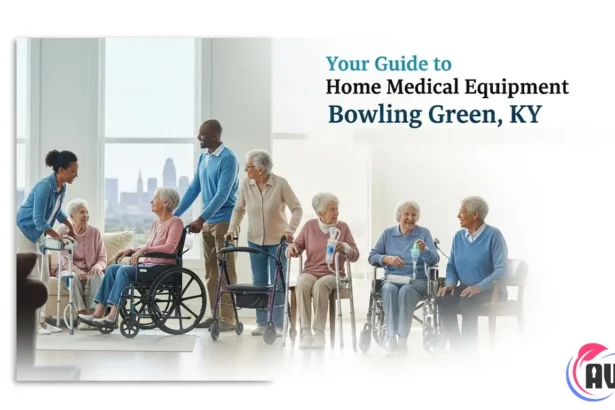Your Guide to Home Medical Equipment in Bowling Green, KY